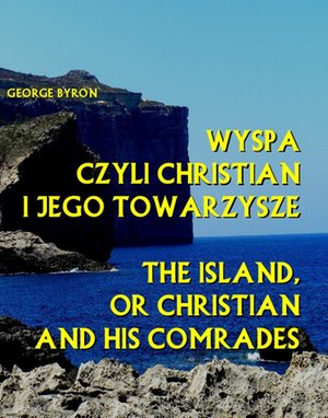Wyspa czyli Christian i jego towarzysze. The Island, or Christian and his comrades – ebooki