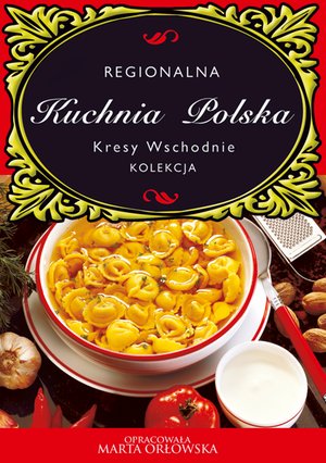 Kuchnia Polska. Kresy wschodnie – ebooki