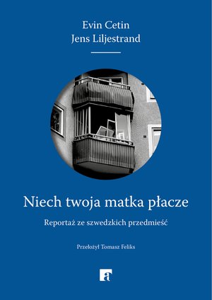 Niech twoja matka płacze. Reportaż ze szwedzkich przedmieść – ebooki