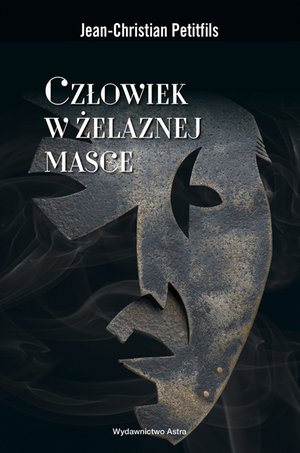 Człowiek w żelaznej masce. Między historią a legendą – ebooki