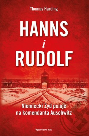 Hanns i Rudolf. Niemiecki Żyd poluje na komandanta Auschwitz – ebooki