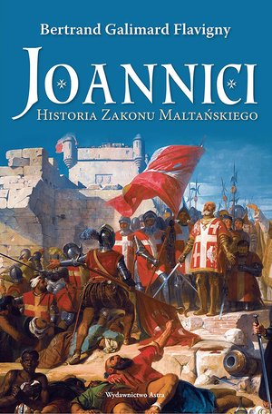 Joannici. Historia Zakonu Maltańskiego – ebooki