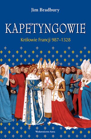 Kapetyngowie. Królowie Francji 987-1328 – ebooki