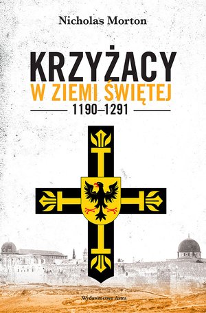 Krzyżacy w Ziemi Świętej 1190-1291 – ebooki