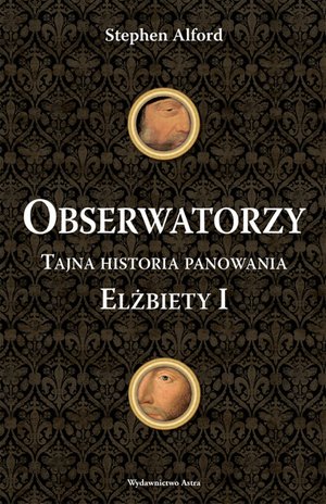 Obserwatorzy. Tajna historia panowania Elżbiety I – ebooki