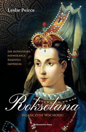 Roksolana. Władczyni Wschodu – ebooki