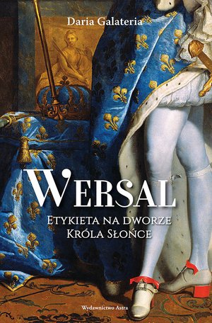 Wersal. Etykieta na dworze Króla Słońce – ebooki