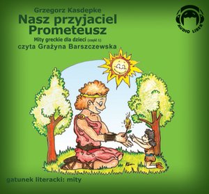 Mity Greckie Dla Dzieci (cz.1) - Nasz Przyjaciel Prometeusz – audiobooki