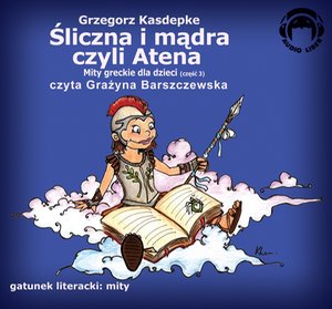 Mity Greckie Dla Dzieci (cz.3) - Śliczna i Mądra Czyli Atena – audiobooki
