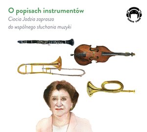 O popisach instrumentów - Ciocia Jadzia zaprasza do wspólnego słuchania muzyki – audiobooki