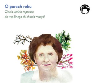 O porach roku - Ciocia Jadzia zaprasza do wspólnego słuchania muzyki – audiobooki