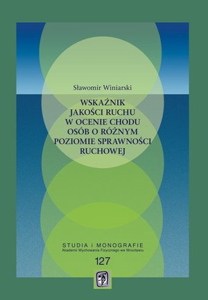 Wskaźnik jakości ruchu w ocenie chodu osób o różnym poziomie sprawności ruchowej – ebooki