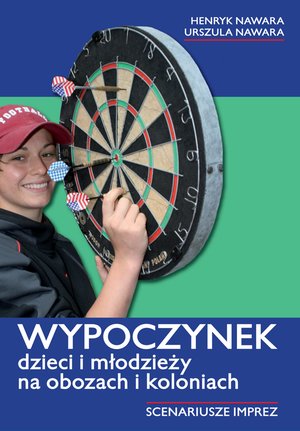 Wypoczynek dzieci i młodzieży na obozach i koloniach. Scenariusz imprez – ebooki