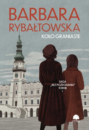 Saga BEZ POŻEGNANIA. Tom 3. Koło graniaste – ebooki