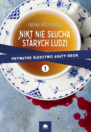 Nikt nie słucha starych ludzi. Prywatne śledztwo Agaty Brok cz. 1 – ebooki