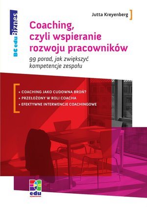 Coaching, czyli wspieranie rozwoju pracowników99 porad, jak zwiększyć kompetencje zespołu – ebooki