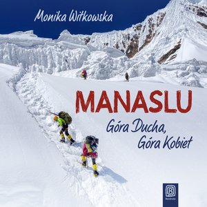 Manaslu. Góra Ducha, Góra Kobiet – audiobook
