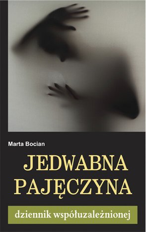 Jedwabna pajęczyna. Dziennik współuzależnionej – ebooki