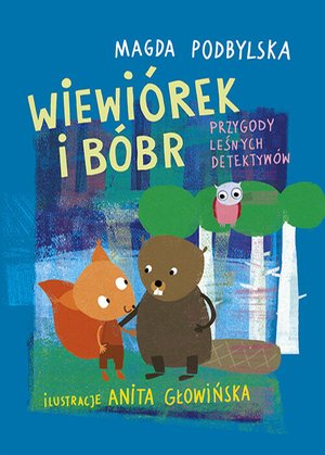 Wiewiórek i Bóbr. Przygody leśnych detektywów – ebooki
