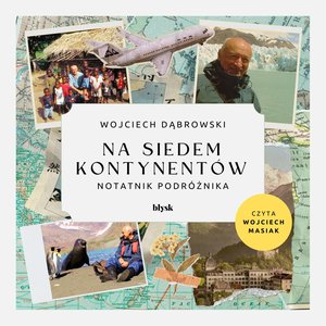 Wakacje i podróże: Na siedem kontynentów. Notatnik podróżnika – audiobooki