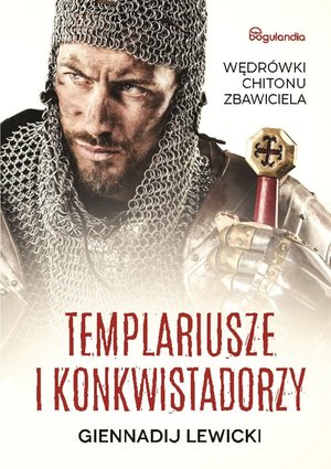 Templariusze i konkwistadorzy. Wędrówki Chitonu Zbawiciela – ebooki