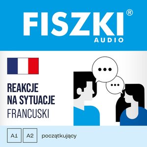 Francuski: FISZKI audio - francuski - Reakcje na sytuacje  – audiobooki