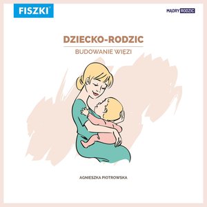 Dziecko-rodzic. Budowanie więzi – ebooki