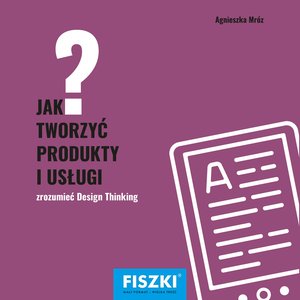 Jak tworzyć produkty i usługi – ebooki