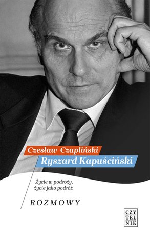 Ryszard Kapuściński. Życie w podróży, życie jako podróż. Rozmowy – ebooki