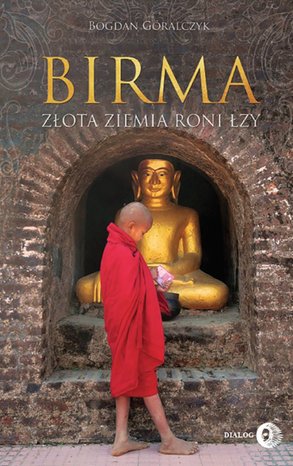 Birma. Złota ziemia roni łzy – ebook