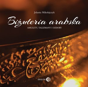 Biżuteria arabska. Amulety, talizmany i ozdoby – ebook