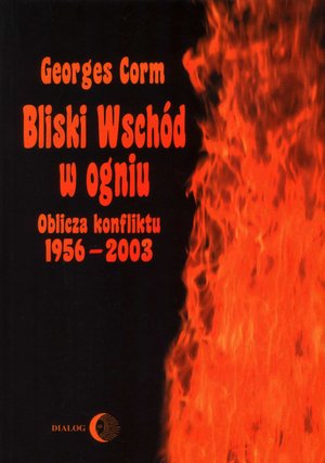 Bliski Wschód w ogniu. Oblicza konfliktu 1956-2003 – ebook