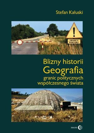 Blizny historii. Geografia granic politycznych współczesnego świata – ebook