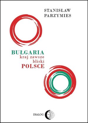 Bułgaria, kraj zawsze bliski Polsce – ebook
