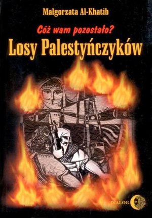 Cóż wam pozostało? Losy Palestyńczyków na podstawie prozy Gassana Kanafaniego – ebook