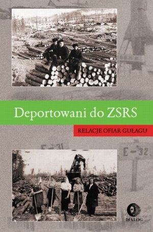 Deportowani do ZSRS. Relacje ofiar gułagu – ebook