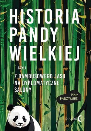 Historia pandy wielkiej, czyli z bambusowego lasu na dyplomatyczne salony – ebook