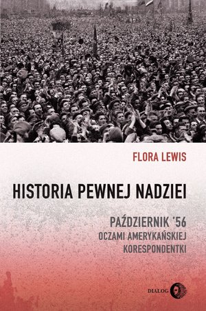 Historia pewnej nadziei. Październik '56 oczami amerykańskiej korespondentki – ebook