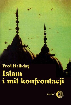 Islam i mit konfrontacji. Religia i polityka na Bliskim Wschodzie – ebook