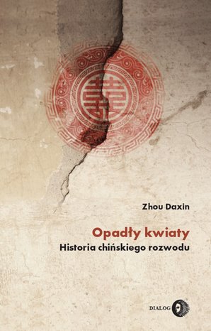 Opadły kwiaty. Historia chińskiego rozwodu – ebook