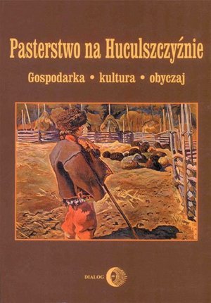 Pasterstwo na Huculszczyźnie. Gospodarka - Kultura - Obyczaj – ebook