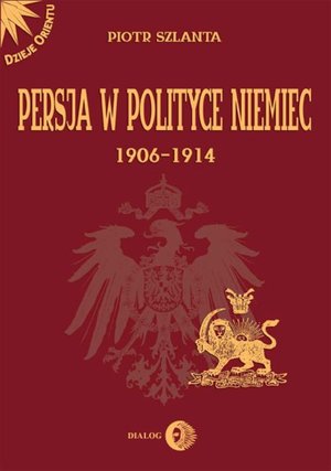 Persja w polityce Niemiec 1906-1914 na tle rywalizacji rosyjsko-brytyjskiej – ebook