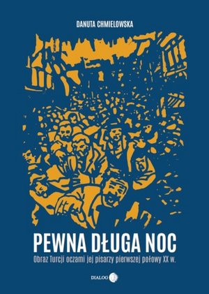 Pewna długa noc. Obraz Turcji oczami jej pisarzy pierwszej połowy XX w. – ebook