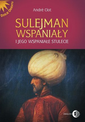 Sulejman Wspaniały i jego wspaniałe stulecie – ebook