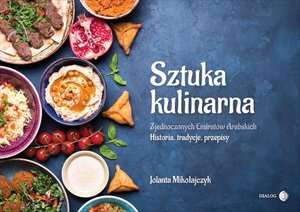 Sztuka Kulinarna Zjednoczonych Emiratów Arabskich. Historia, tradycje, przepisy – ebook