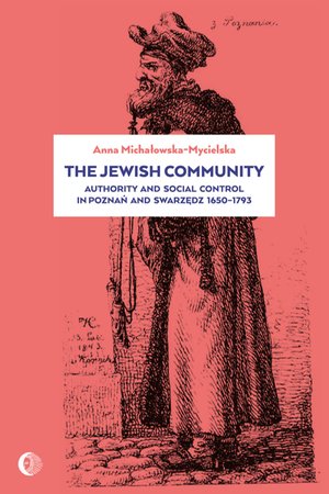 The Jewish Community: Authority and Social Control in Poznan and Swarzedz 1650-1793 – ebook