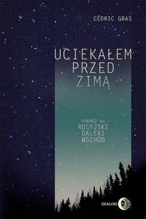 Uciekałem przed zimą. Podróż na rosyjski Daleki Wschód – ebook