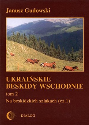 Ukraińskie Beskidy Wschodnie Tom II. Na beskidzkich szlakach (cz.1) – ebook