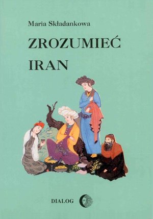 Zrozumieć Iran. Ze studiów nad literaturą perską – ebook