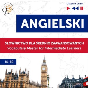 Angielski. Słownictwo dla średnio zaawansowanych: English Vocabulary Master for Intermediate Learners (Listen & Learn - Poziom B1-B2) – audiobooki
